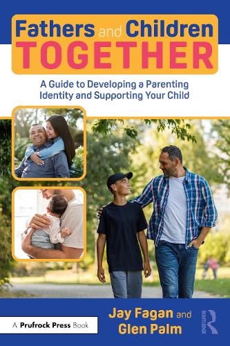 Fathers and Children Together: A Guide to Developing a Parenting Identity and Supporting Your Child.