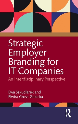 Strategic Employer Branding for IT Companies: An Interdisciplinary Perspective.