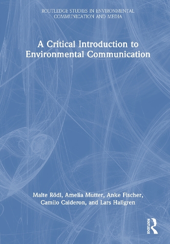 A Critical Introduction to Environmental Communication.