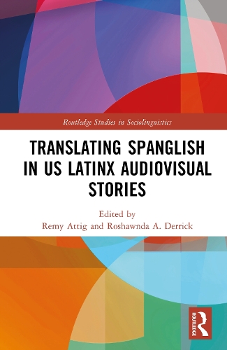 Translating Spanglish in US Latinx Audiovisual Stories.
