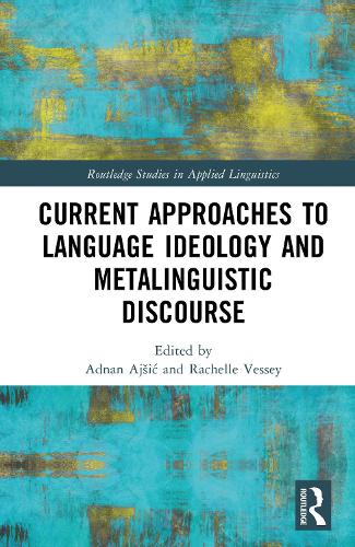Current Approaches to Language Ideology and Metalinguistic Discourse.