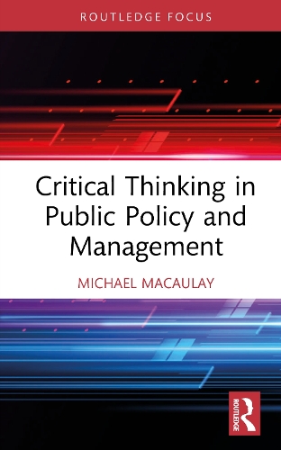 Critical Thinking in Public Policy and Management.