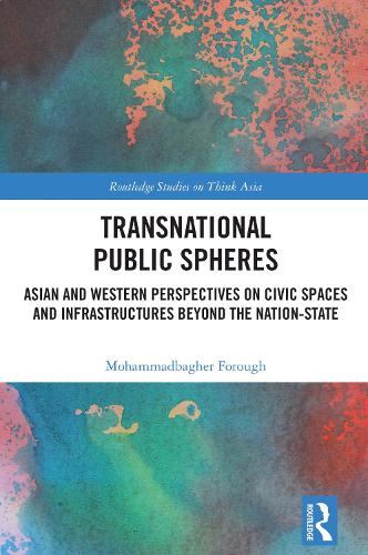 Transnational Public Spheres: Asian and Western Perspectives on Civic Spaces and Infrastructures Beyond the Nation-State.