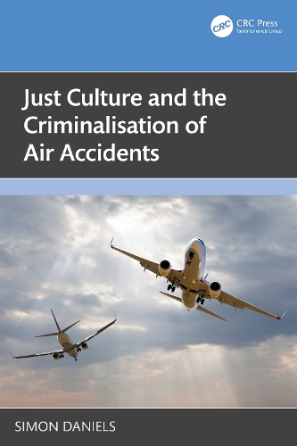 Just Culture and the Criminalisation of Air Accidents.