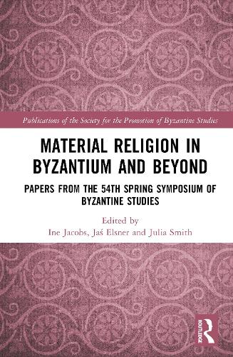 Material Religion in Byzantium and Beyond