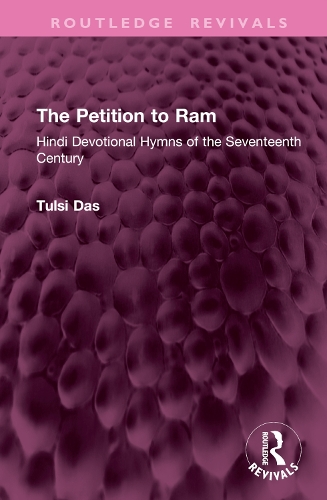 The Petition to Ram: Hindi Devotional Hymns of the Seventeenth Century.