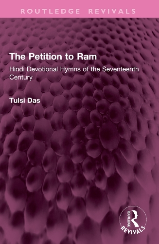 The Petition to Ram: Hindi Devotional Hymns of the Seventeenth Century.
