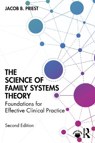 The Science of Family Systems Theory: Foundations for Effective Clinical Practice. 2nd edition