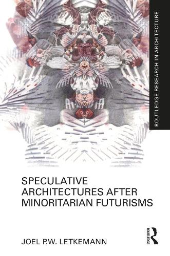 Speculative Architectures after Minoritarian Futurisms.