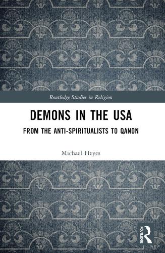 Demons in the USA: From the Anti-Spiritualists to QAnon.