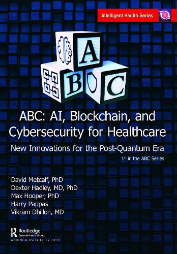 ABC - AI, Blockchain, and Cybersecurity for Healthcare: New Innovations for the Post-Quantum Era.