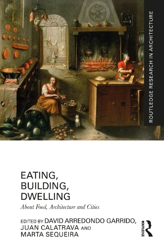 Eating, Building, Dwelling: About Food, Architecture and Cities.