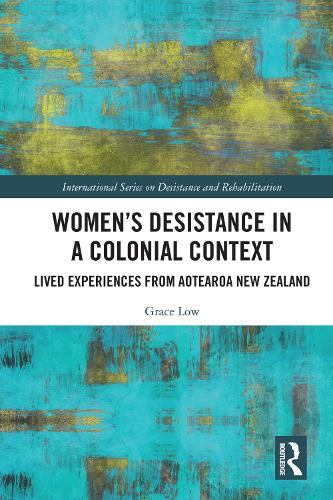 Women's Desistance in a Colonial Context: Lived Experiences from Aotearoa New Zealand.