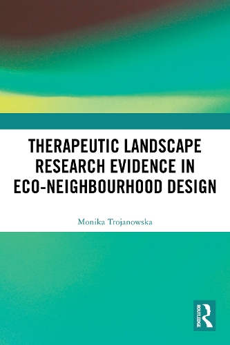 Therapeutic Landscape Research Evidence in Eco-neighbourhood Design.