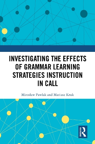 Investigating the Effects of Grammar Learning Strategies Instruction in CALL.