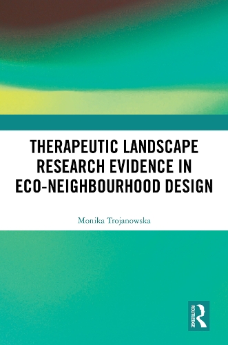Therapeutic Landscape Research Evidence in Eco-neighbourhood Design.