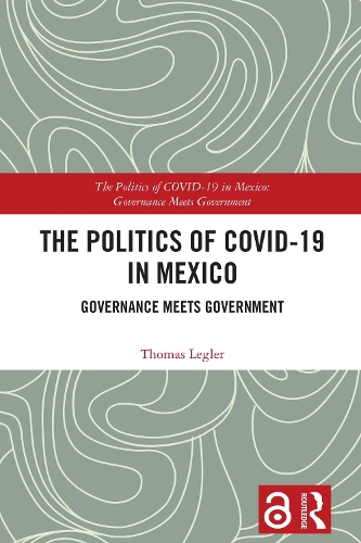 The Politics of COVID-19 in Mexico: Governance Meets Government.