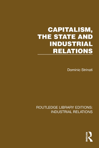 Capitalism, the State and Industrial Relations.