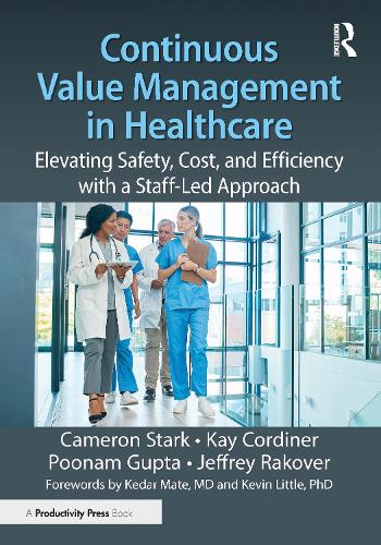 Continuous Value Management in Healthcare: Elevating Safety, Cost, and Efficiency with a Staff-Led Approach.