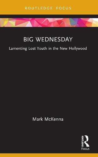 Big Wednesday: Lamenting Lost Youth in the New Hollywood.