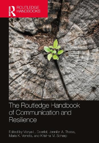 The Routledge Handbook of Communication and Resilience.