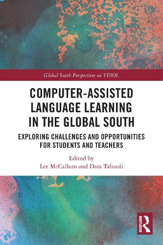Computer-Assisted Language Learning in the Global South: Exploring Challenges and Opportunities for Students and Teachers.