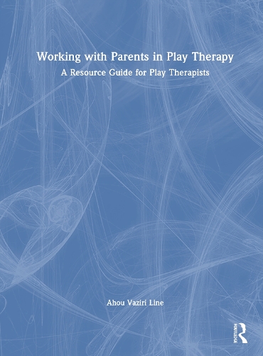 Working with Parents in Play Therapy: A Resource Guide for Play Therapists.