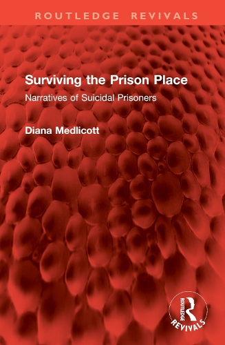 Surviving the Prison Place: Narratives of Suicidal Prisoners.
