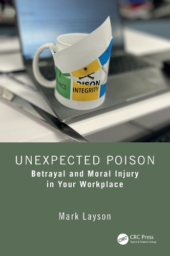 Unexpected Poison: Betrayal and Moral Injury in Your Workplace.