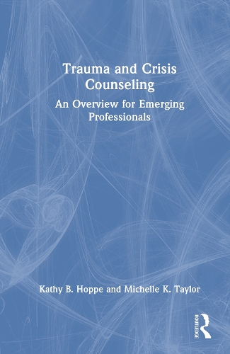 Trauma and Crisis Counseling: An Overview for Emerging Professionals.