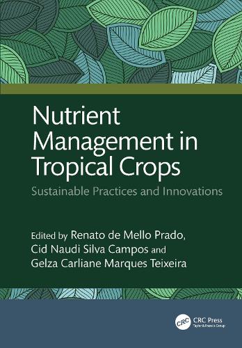 Nutrient Management in Tropical Crops: Sustainable Practices and Innovations.