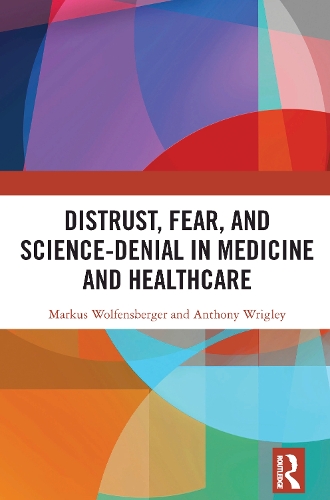 Distrust, Fear, and Science-Denial in Medicine and Healthcare.
