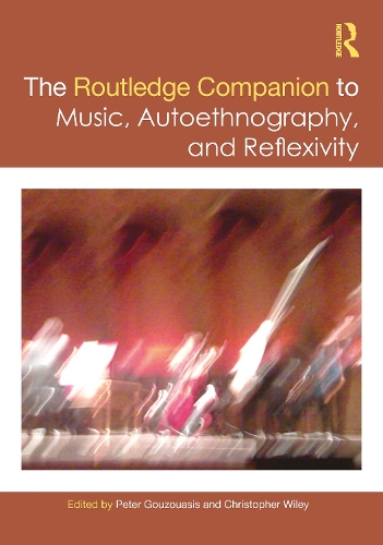 The Routledge Companion to Music, Autoethnography, and Reflexivity.