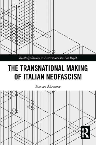 The Transnational Making of Italian Neofascism.