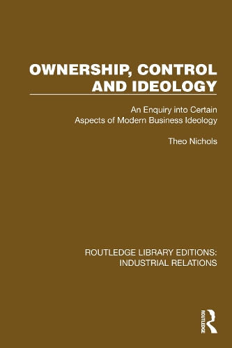 Ownership, Control and Ideology: An Enquiry into Certain Aspects of Modern Business Ideology.