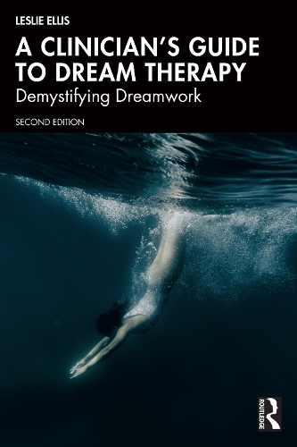 A Clinician's Guide to Dream Therapy: Demystifying Dreamwork. 2nd edition