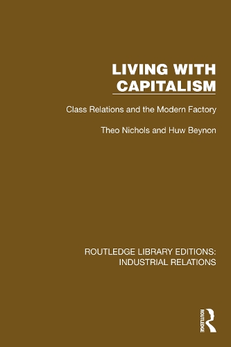Living with Capitalism: Class Relations and the Modern Factory.