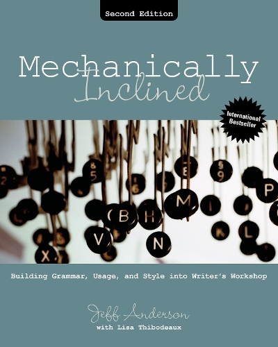 Mechanically Inclined: Building Grammar, Usage, and Style into Writer's Workshop. 2nd edition
