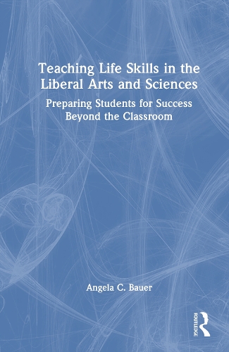 Teaching Life Skills in the Liberal Arts and Sciences