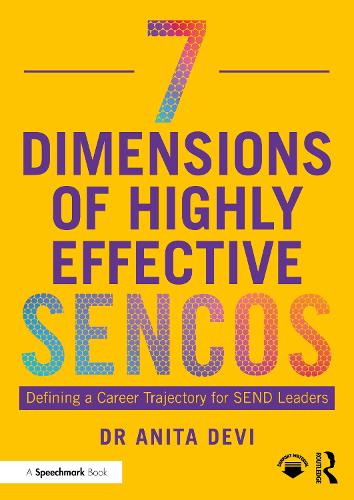 7 Dimensions of Highly Effective SENCOs: Defining a Career Trajectory for SEND Leaders.