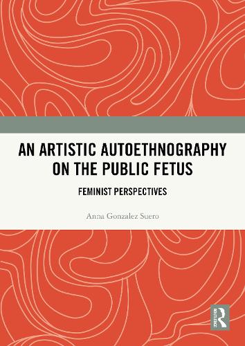 An Artistic Autoethnography on the Public Fetus