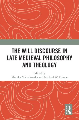 The Will Discourse in Late Medieval Philosophy and Theology.