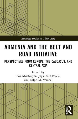 Armenia and the Belt and Road Initiative: Perspectives from Europe, the Caucasus, and Central Asia.
