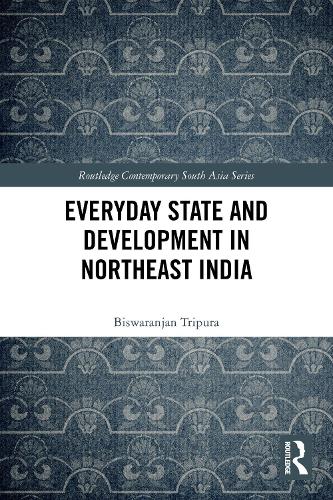 Everyday State and Development in Northeast India.