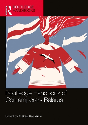Routledge Handbook of Contemporary Belarus.