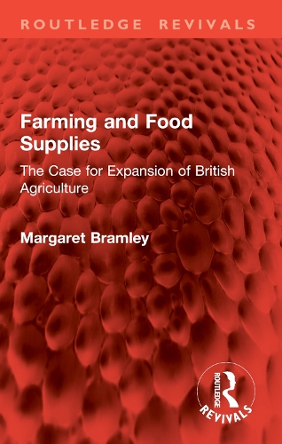 Farming and Food Supplies: The Case for Expansion of British Agriculture.