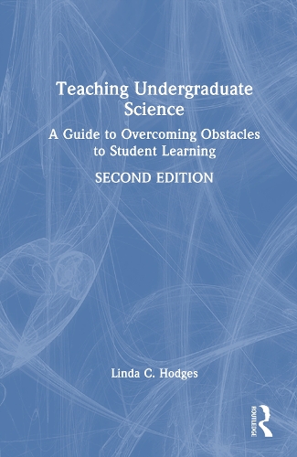 Teaching Undergraduate Science: A Guide to Overcoming Obstacles to Student Learning. 2nd edition