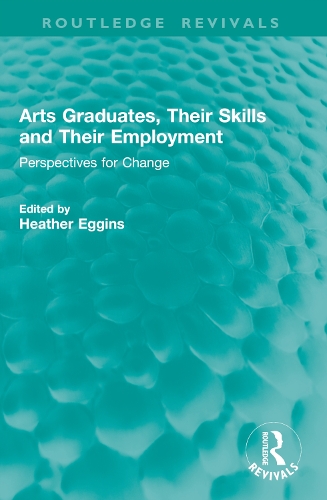 Arts Graduates, Their Skills and Their Employment: Perspectives for Change.