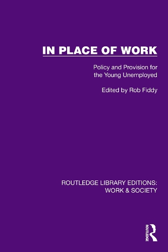 In Place of Work: Policy and Provision for the Young Unemployed.