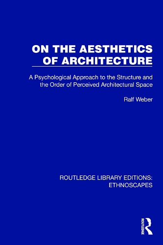 On the Aesthetics of Architecture: A Psychological Approach to the Structure and the Order of Perceived Architectural Space.